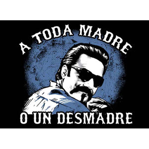 "A Toda Madre O Un Desmadre" T-Shirt