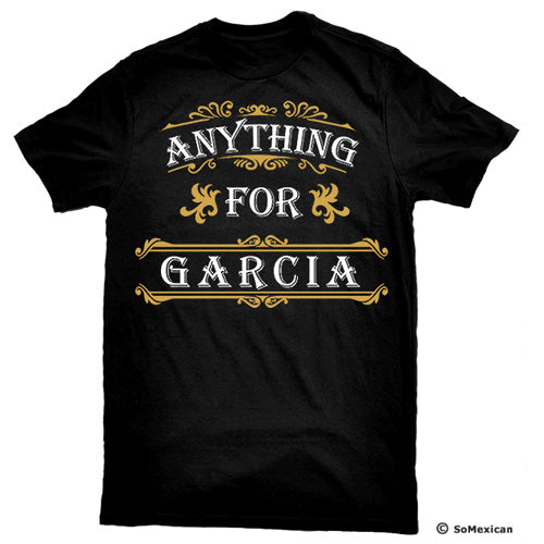 'Anything For Garcia' Last-Name T-Shirt