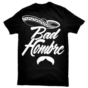 "Bad Hombre" Trump T-Shirt