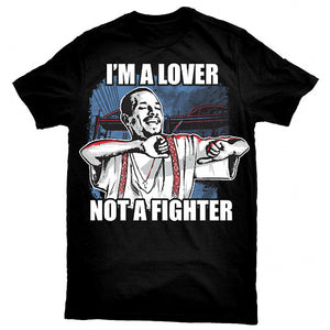 "I'm a Lover Not a Fighter" T-Shirt