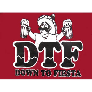 "DTF Down To Fiesta" T-Shirt