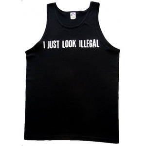 "I Just Look Illegal" Tank Top