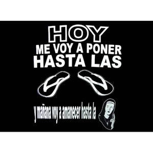 "Hoy Me Voy a Poner Hasta Las Chanclas" T-Shirt