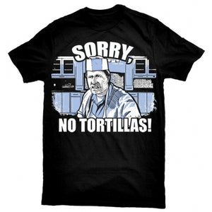 "Sorry No Tortillas" T-Shirt